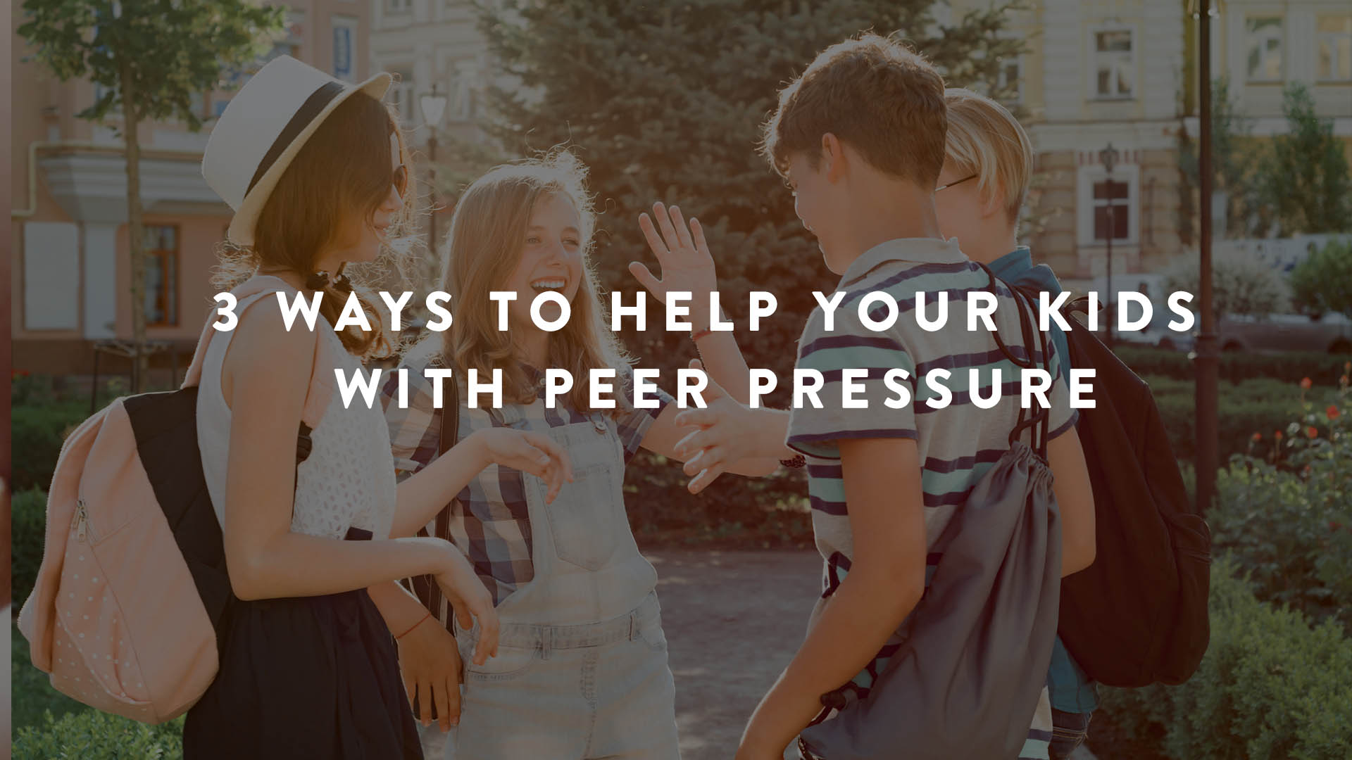 3 Ways to Help Your Kids with Peer Pressure